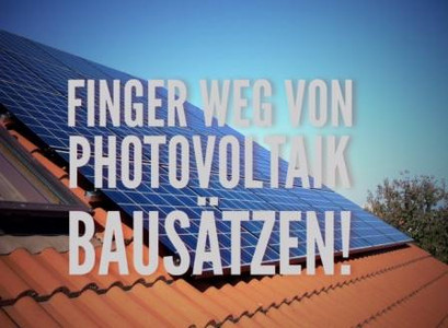 Photovoltaikbausatz kaufen? Besser nicht!